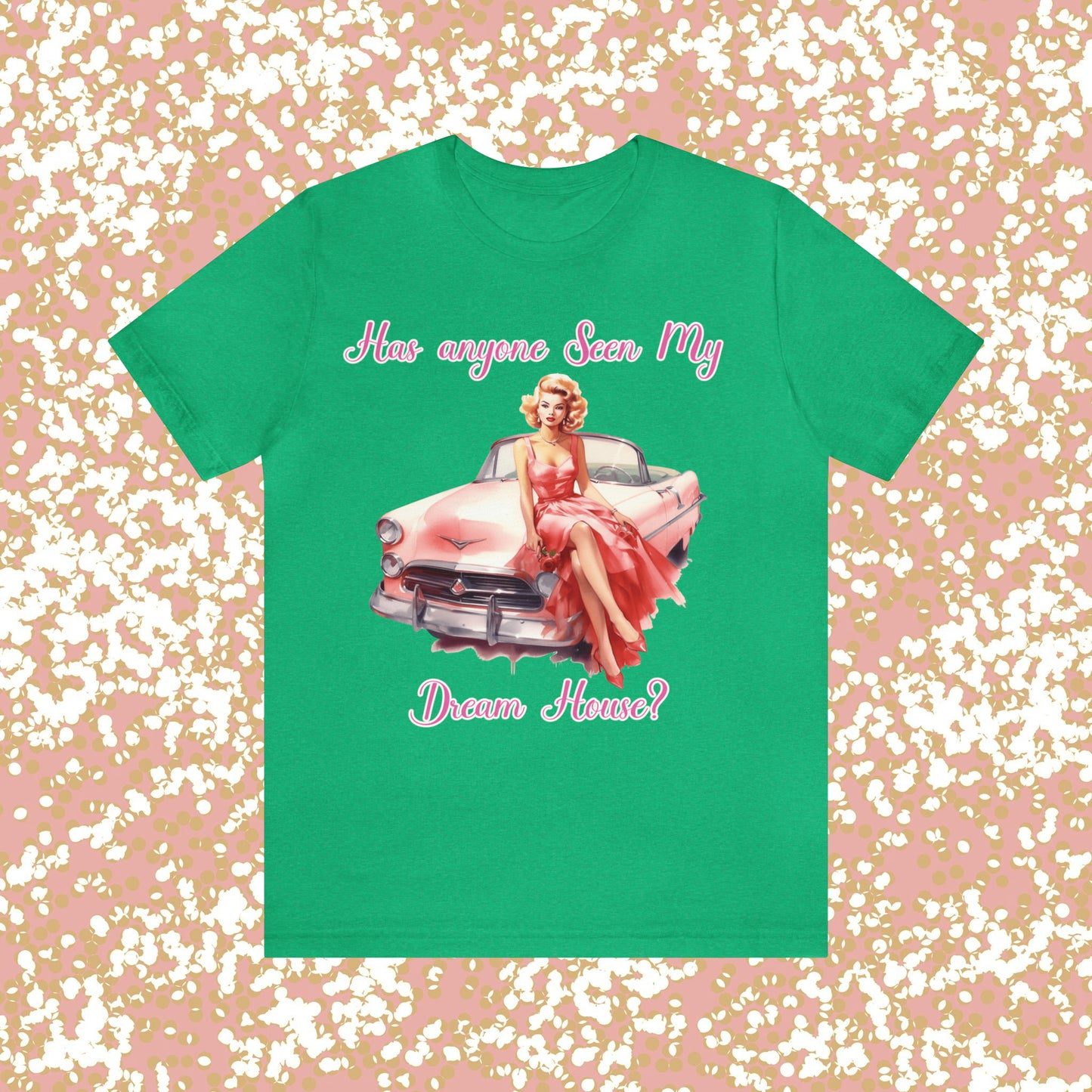 Barbie inspired Has Anyone seen my Dreamhouse Unisex Jersey Short Sleeve Tee Gifts for her