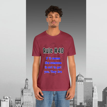 Rules of Gibbs #40 If it seems like someone is out to get you, they are Unisex Jersey Short Sleeve Tee