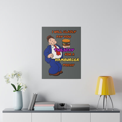 Popeye's Friend Wimpy, I will Gladly Pay you Tuesday for a Hamburger Today Matte Canvas, Stretched, 0.75"