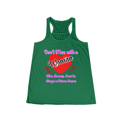 Don't Mess With a Woman who knows how to stage a Crime Scene Women's Flowy Racerback Tank Gift for True Crime Lovers