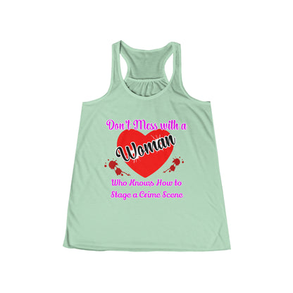 Don't Mess With a Woman who knows how to stage a Crime Scene Women's Flowy Racerback Tank Gift for True Crime Lovers