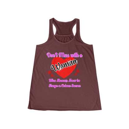 Don't Mess With a Woman who knows how to stage a Crime Scene Women's Flowy Racerback Tank Gift for True Crime Lovers