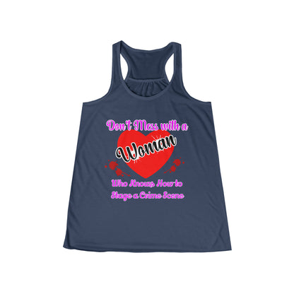 Don't Mess With a Woman who knows how to stage a Crime Scene Women's Flowy Racerback Tank Gift for True Crime Lovers