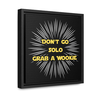 Star Wars Inspired Don't Go Solo Grab a Wookie Gallery Canvas Wraps, Poplar Wood Square Frame