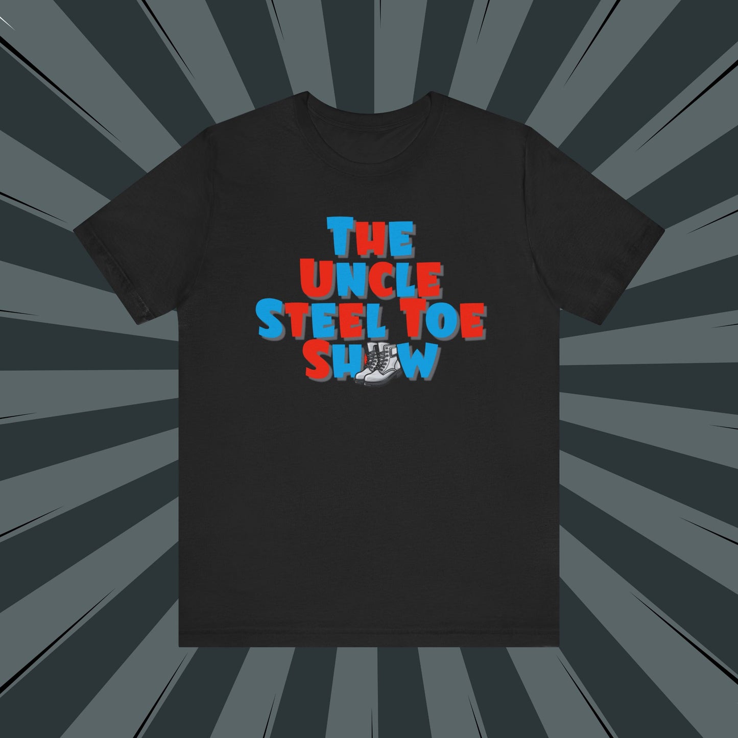 Uncle Steel Toe Show Tee - Fun Unisex T-Shirt, Gift for Uncle, Comedy Fans, Casual Wear, Unique Graphic Tee