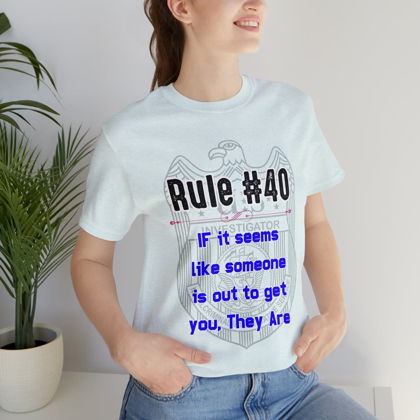 Rules of Gibbs #40 If it seems like someone is out to get you, they are Unisex Jersey Short Sleeve Tee