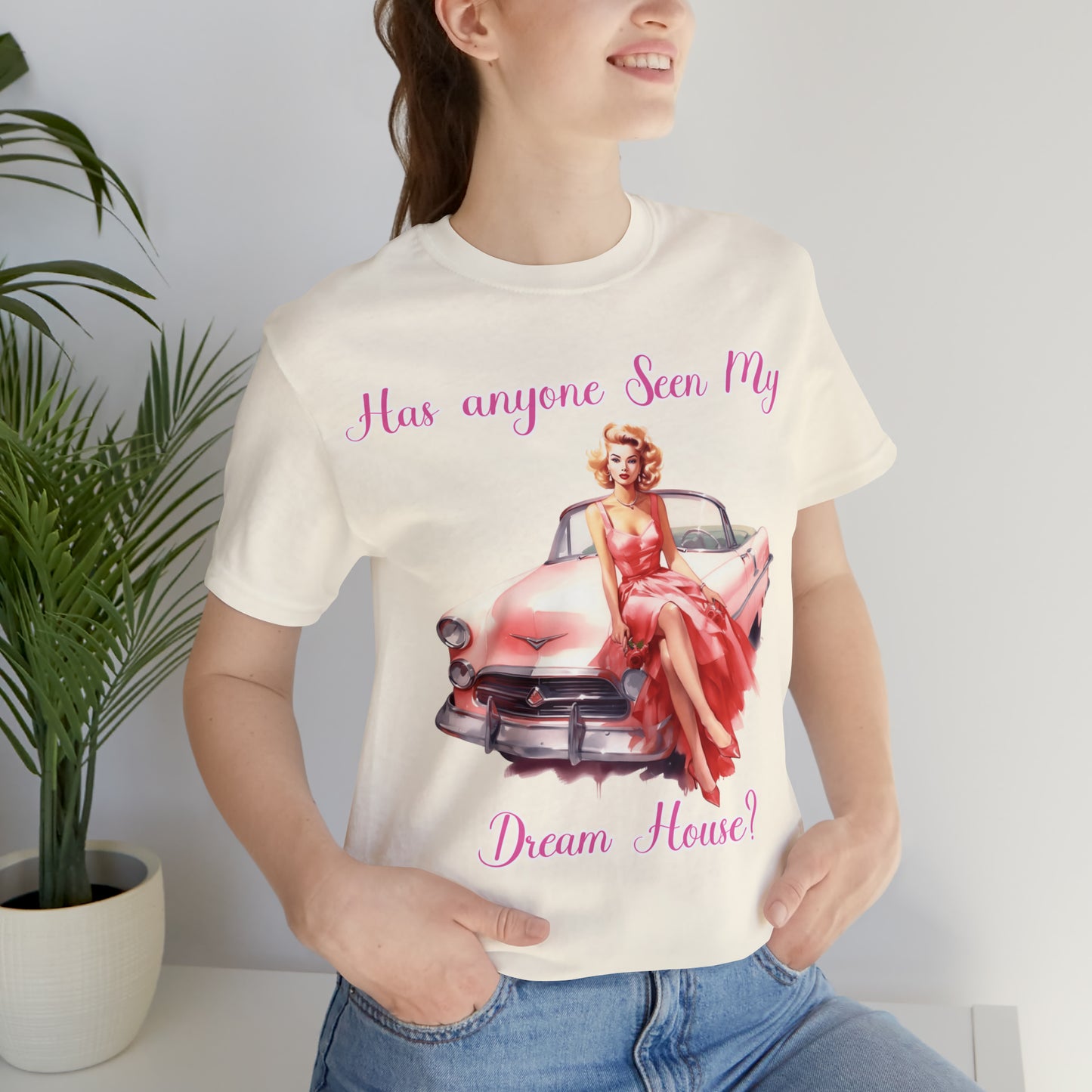 Barbie inspired Has Anyone seen my Dreamhouse Unisex Jersey Short Sleeve Tee Gifts for her