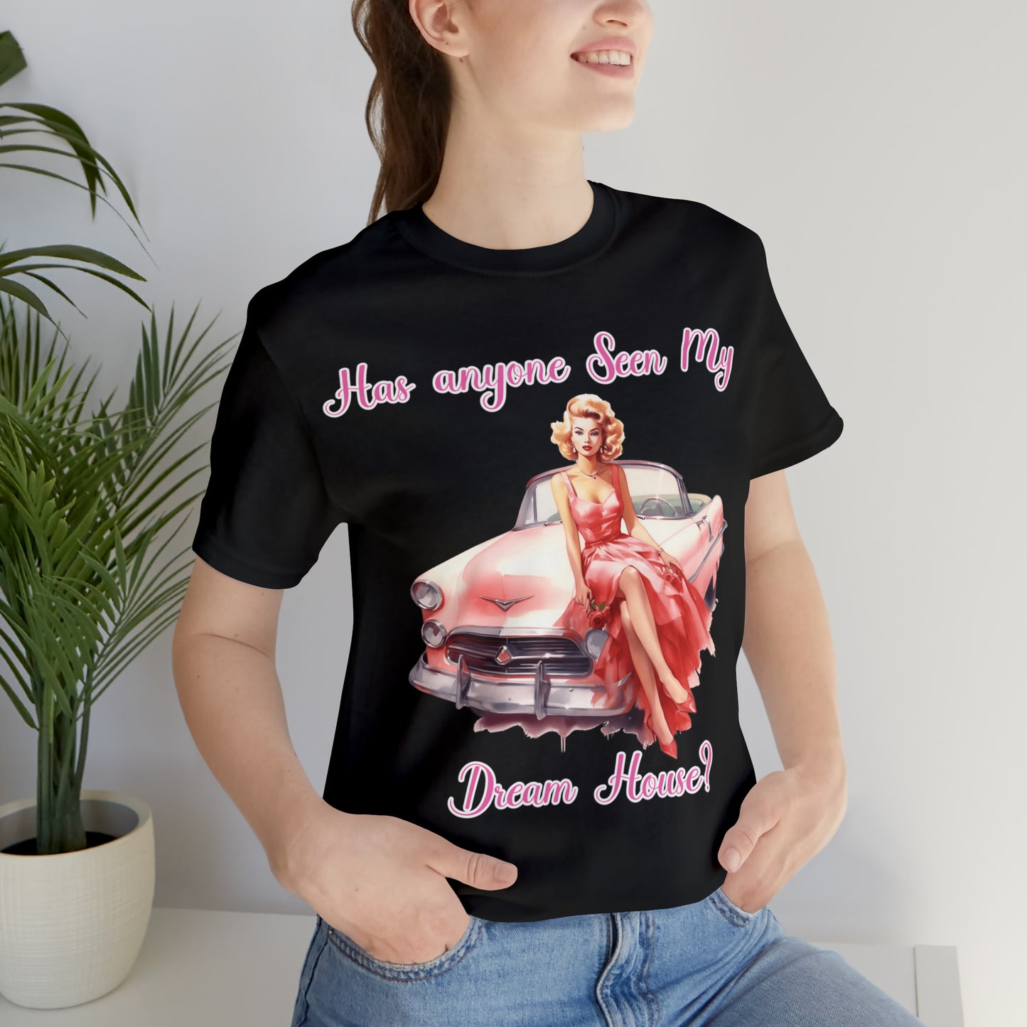 Barbie inspired Has Anyone seen my Dreamhouse Unisex Jersey Short Sleeve Tee Gifts for her