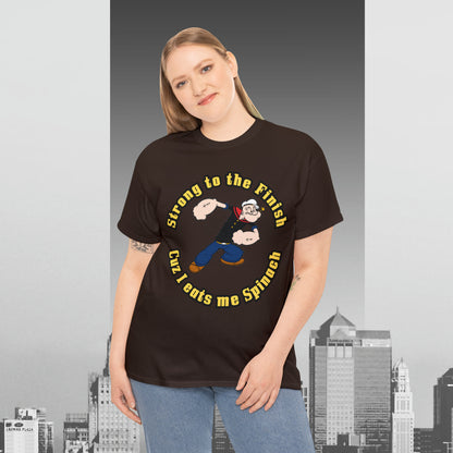 Popeyes Strong to The Finish Cuz I eats me Spinach Unisex Heavy Cotton Tee