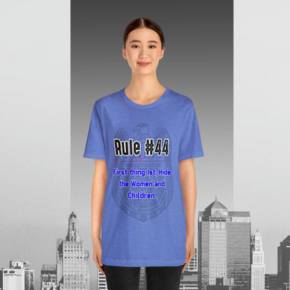 Rules of Gibbs #44 First thing, 1st Hide the Women and Children Unisex Jersey Short Sleeve Tee