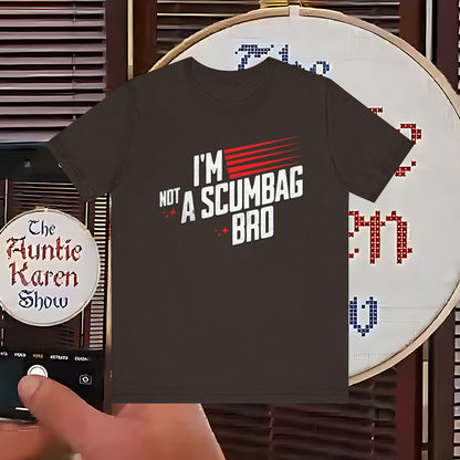 “Not a Scumbag Bro, Just Stylish - The Tee That Says It All”