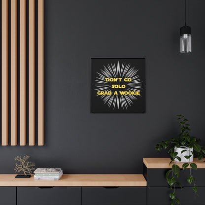 Star Wars Inspired Don't Go Solo Grab a Wookie Gallery Canvas Wraps, Poplar Wood Square Frame