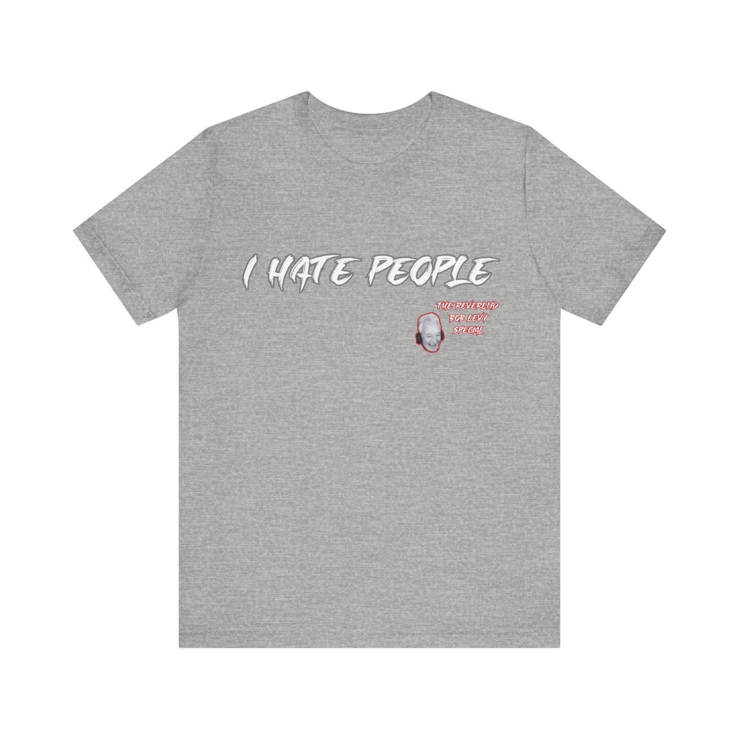 "Embrace the Grump: Reverend Bob Levy's 'I Hate People' Tee" Unisex Jersey Short Sleeve Tee #Skoal