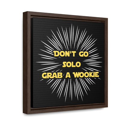 Star Wars Inspired Don't Go Solo Grab a Wookie Gallery Canvas Wraps, Poplar Wood Square Frame