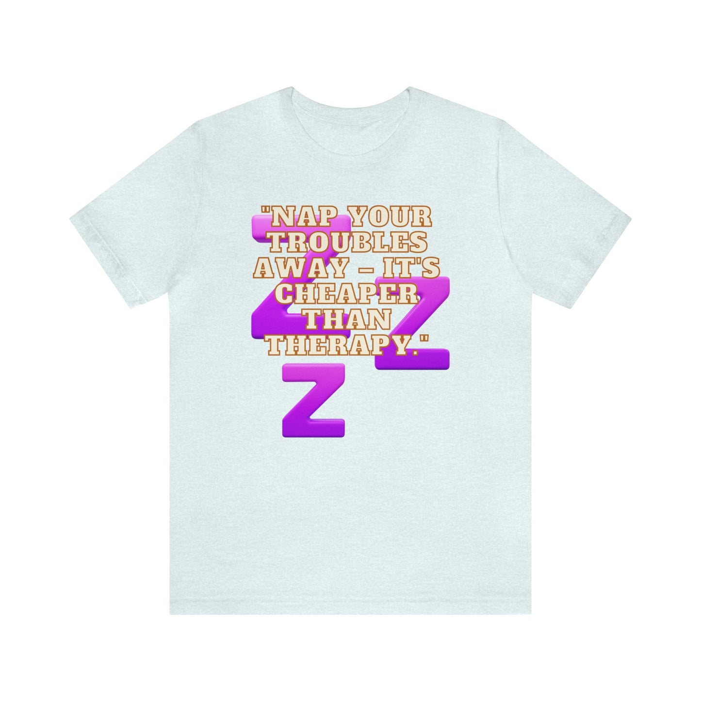 Funny Napping Unisex Jersey Short Sleeve Tee Snooze Couture, Siesta Comedy Apparel, Dreamland Fashion, Tee-hee Naptime Shirt. 22