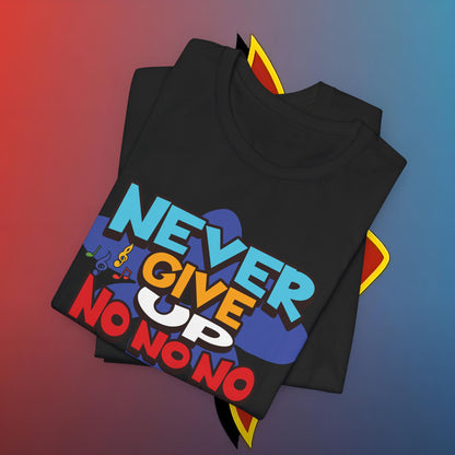 Never Give Up No No No #skoal" Unisex Jersey Short Sleeve Tee