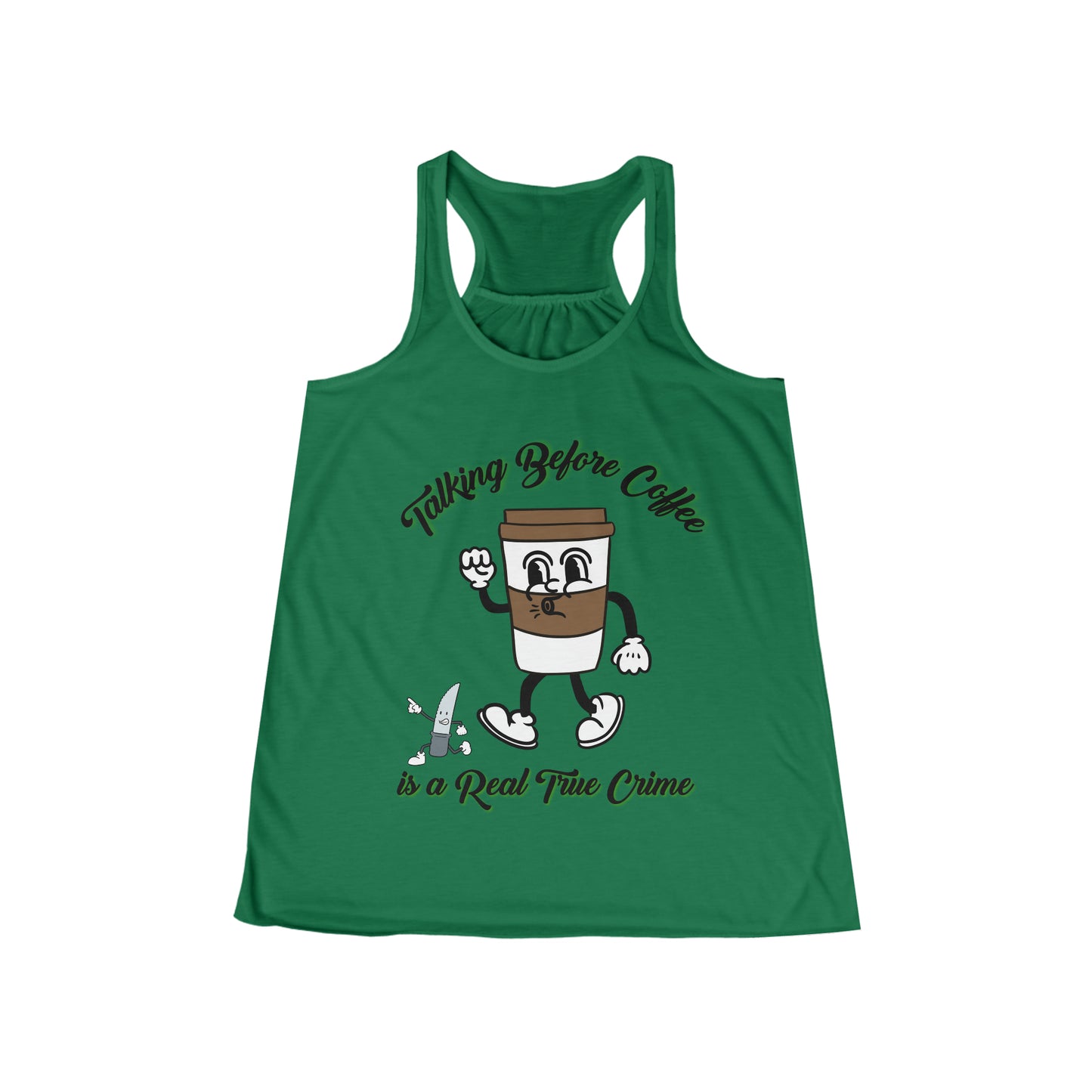 Women's Flowy Racerback Tank - Animated Coffee Cup | Talking Before Coffee True Crime Tee | Coffee Lover Gift