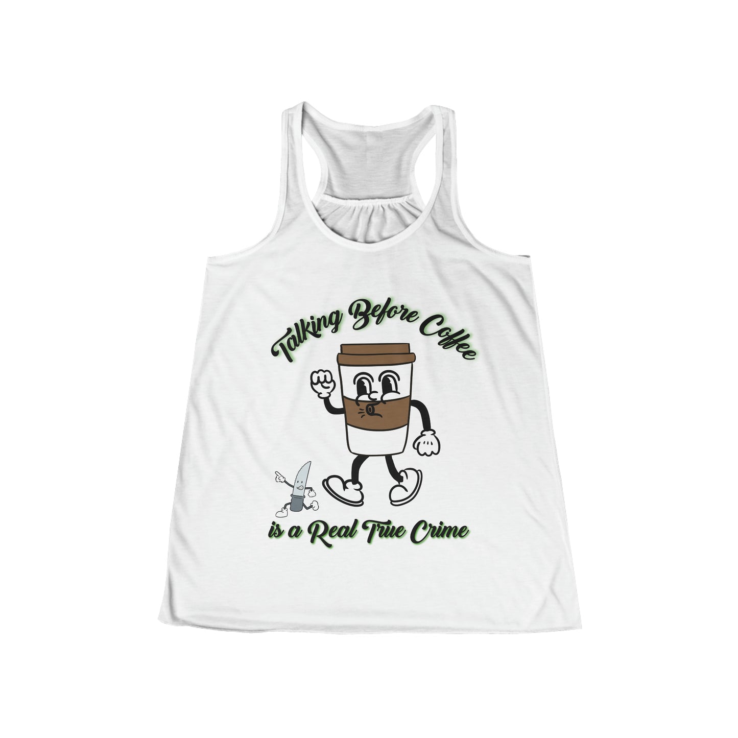 Women's Flowy Racerback Tank - Animated Coffee Cup | Talking Before Coffee True Crime Tee | Coffee Lover Gift