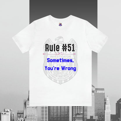 Rules of Gibbs #51 Sometimes Your Wrong Unisex Jersey Short Sleeve Tee