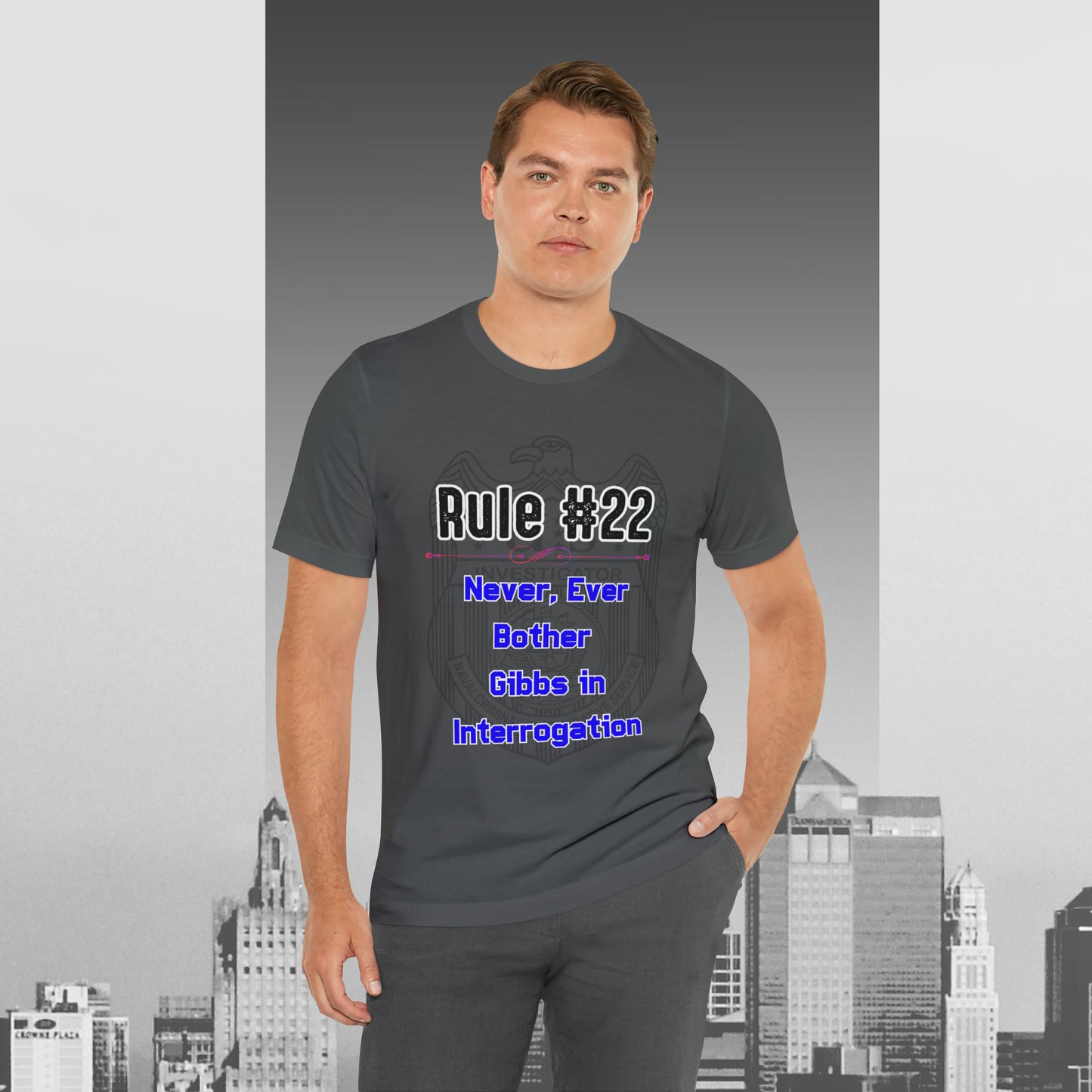 Rules of Gibbs #22 Never, ever bother Gibbs in interrogation Unisex Jersey Short Sleeve Tee