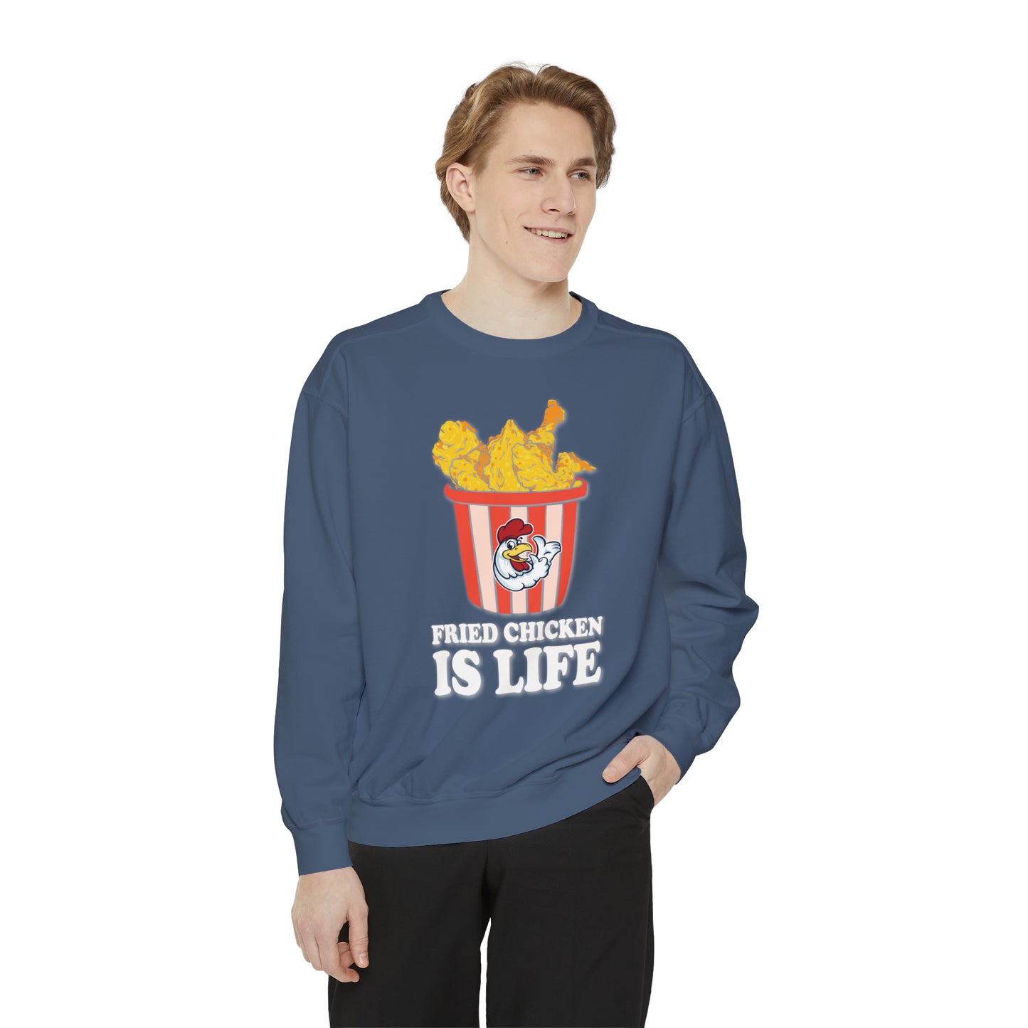 Fried Chicken is Life Unisex Garment-Dyed Sweatshirt casual humor apparel, quirky fashion, cozy outfit, humorous gift, chicken lover fashion