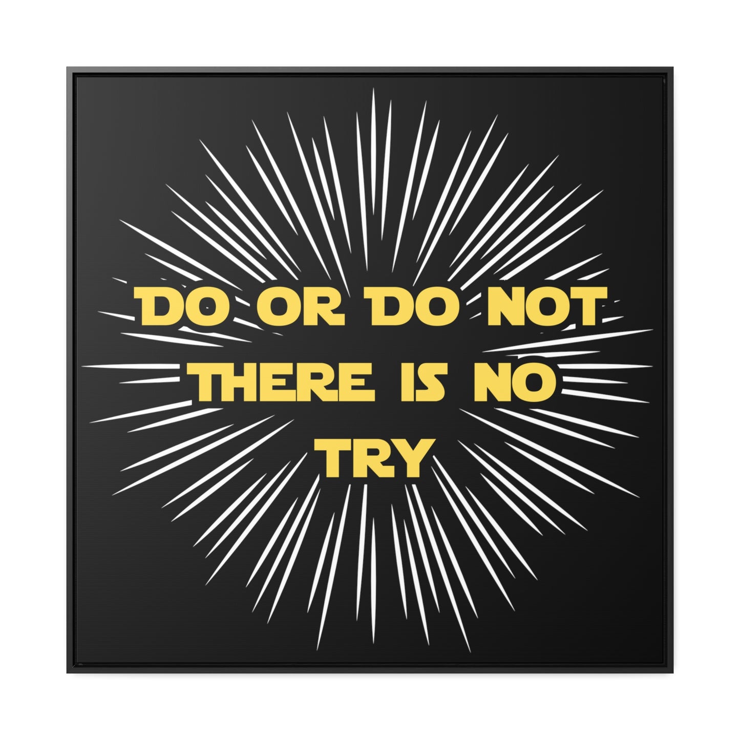 Star Wars Inspired Do or Do Not There is no Try Gallery Canvas Wraps, Poplar Wood Square Frame