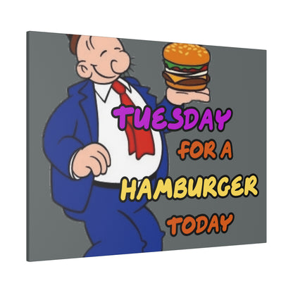 Popeye's Friend Wimpy, I will Gladly Pay you Tuesday for a Hamburger Today Matte Canvas, Stretched, 0.75"
