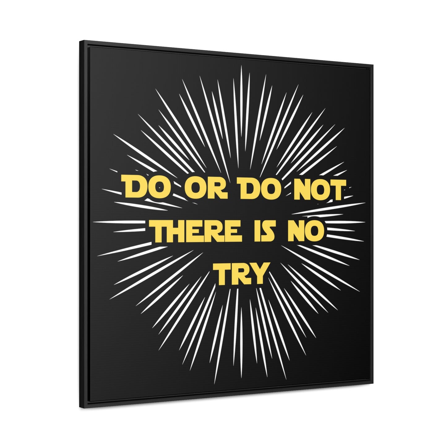 Star Wars Inspired Do or Do Not There is no Try Gallery Canvas Wraps, Poplar Wood Square Frame