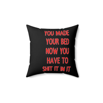 Humorous Spun Polyester Pillow - 'You Made Your Bed, Now You Have to Shit It In It'