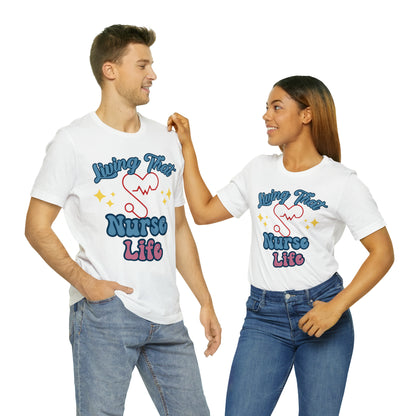 Living the Nurse Life, Comfy and Stylish Nurse T-Shirt:Gift for Medical Professionals and Nursing Students, Various Sizes Available"