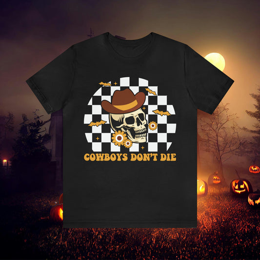 Cowboys Don't Die Retro Western Halloween Unisex Jersey Short Sleeve Tee Gifts for Her Gifts for him.