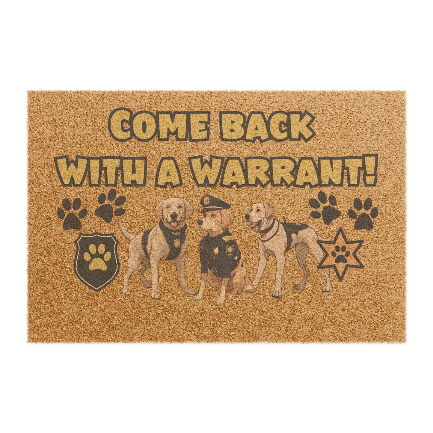 Come Back with a Warrant Blaze the Wonder Dog as a Police Officer with dog buddies Doormat | 24" x 16" | Coir Door Mat Labrador Retriever