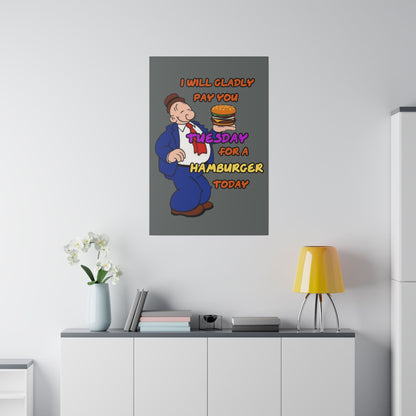 Popeye's Friend Wimpy, I will Gladly Pay you Tuesday for a Hamburger Today Matte Canvas, Stretched, 0.75"