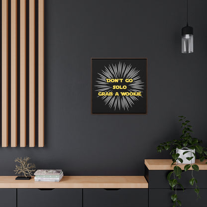 Star Wars Inspired Don't Go Solo Grab a Wookie Gallery Canvas Wraps, Poplar Wood Square Frame