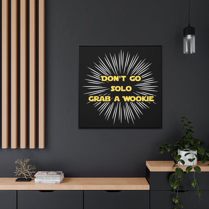 Star Wars Inspired Don't Go Solo Grab a Wookie Gallery Canvas Wraps, Poplar Wood Square Frame