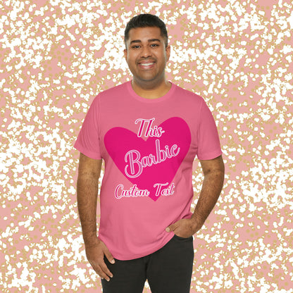 This Barbie  "CUSTOM TEXT" Unisex Jersey Short Sleeve Tee Gifts For Him Gifts For Her