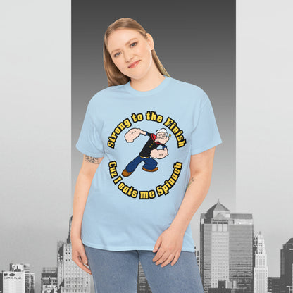 Popeyes Strong to The Finish Cuz I eats me Spinach Unisex Heavy Cotton Tee