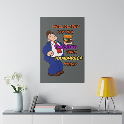Popeye's Friend Wimpy, I will Gladly Pay you Tuesday for a Hamburger Today Matte Canvas, Stretched, 0.75"