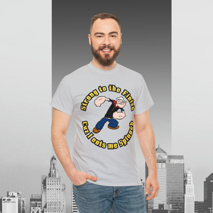 Popeyes Strong to The Finish Cuz I eats me Spinach Unisex Heavy Cotton Tee