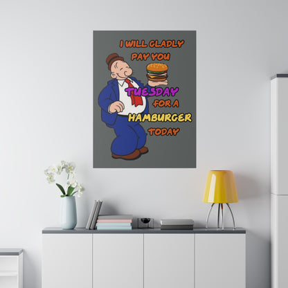 Popeye's Friend Wimpy, I will Gladly Pay you Tuesday for a Hamburger Today Matte Canvas, Stretched, 0.75"
