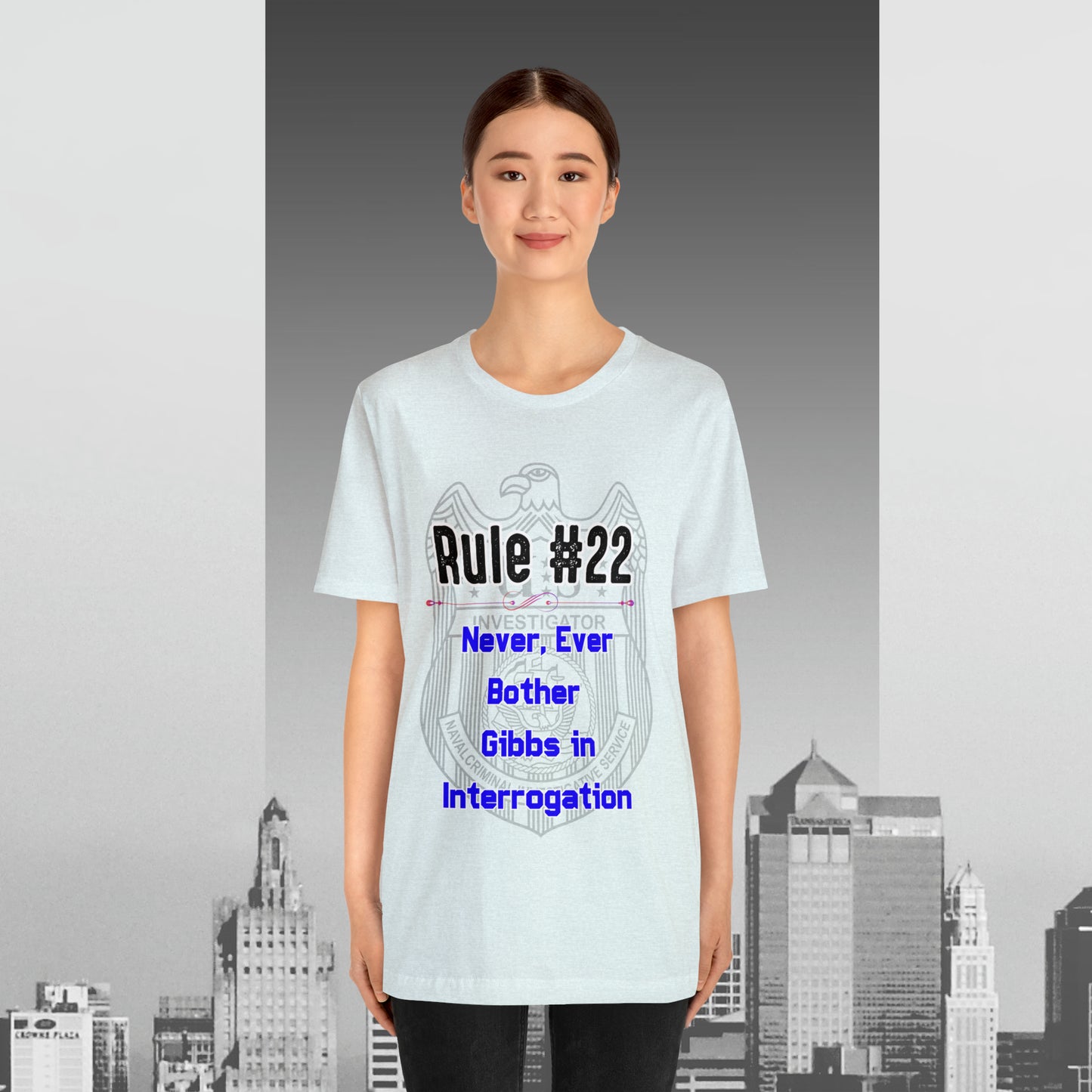 Rules of Gibbs #22 Never, ever bother Gibbs in interrogation Unisex Jersey Short Sleeve Tee