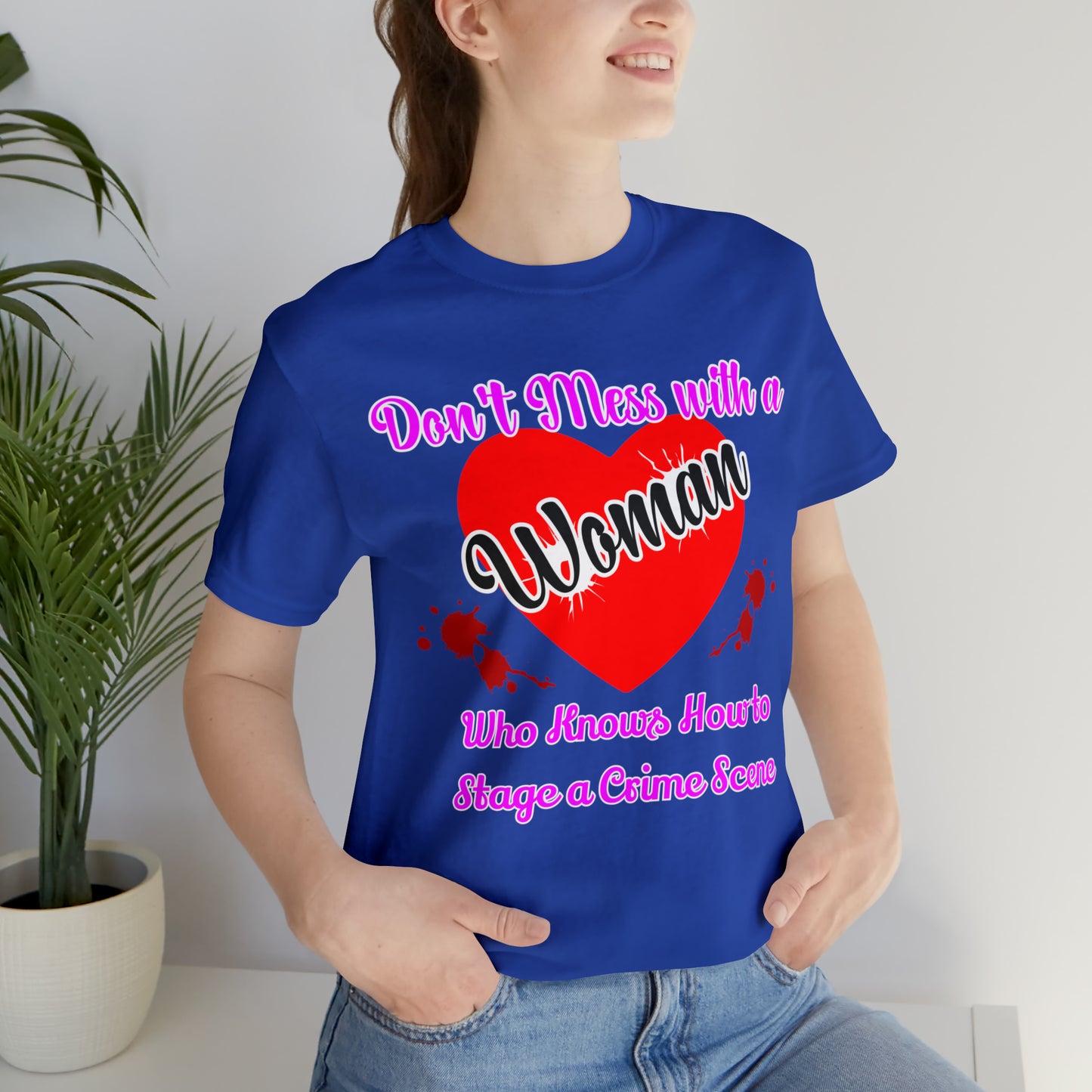 Don't Mess With a Woman Who Knows how to stage a crime Scene True Crime Unisex Jersey Short Sleeve Tee  Fans Gifts for her