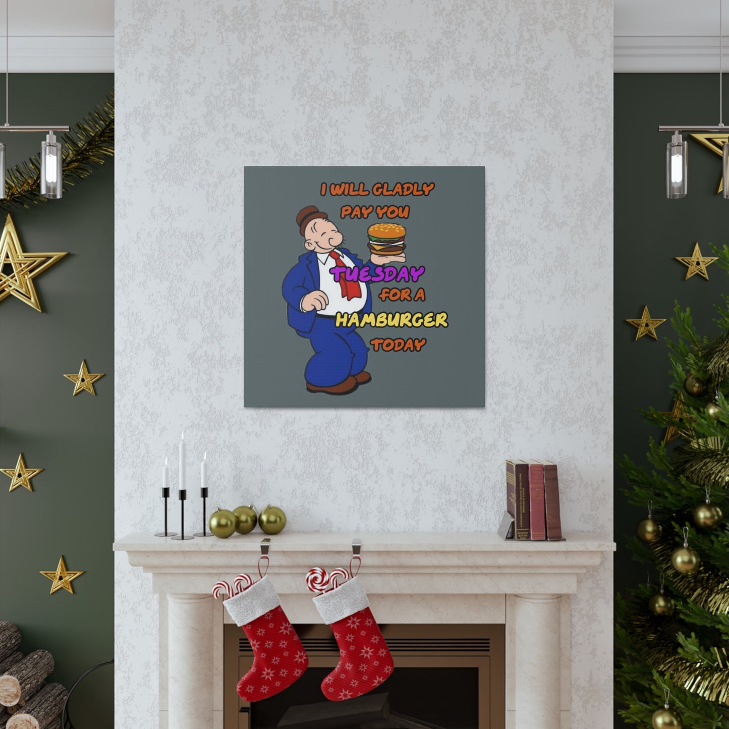 Popeye's Friend Wimpy, I will gladly pay you Tuesday for a Hamburger Today Canvas Gallery Wraps