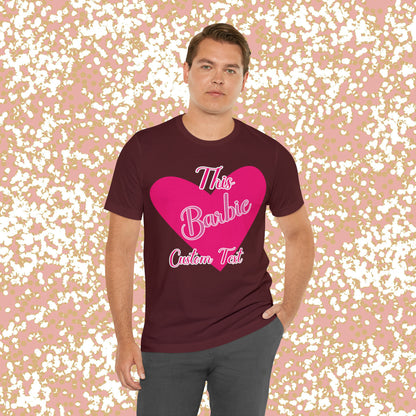 This Barbie  "CUSTOM TEXT" Unisex Jersey Short Sleeve Tee Gifts For Him Gifts For Her