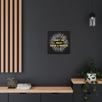 Star Wars Inspired Don't Go Solo Grab a Wookie Gallery Canvas Wraps, Poplar Wood Square Frame