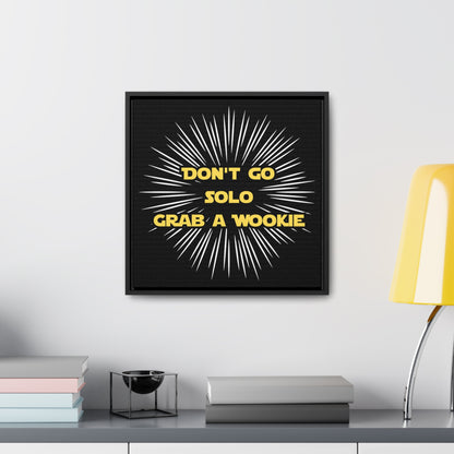 Star Wars Inspired Don't Go Solo Grab a Wookie Gallery Canvas Wraps, Poplar Wood Square Frame