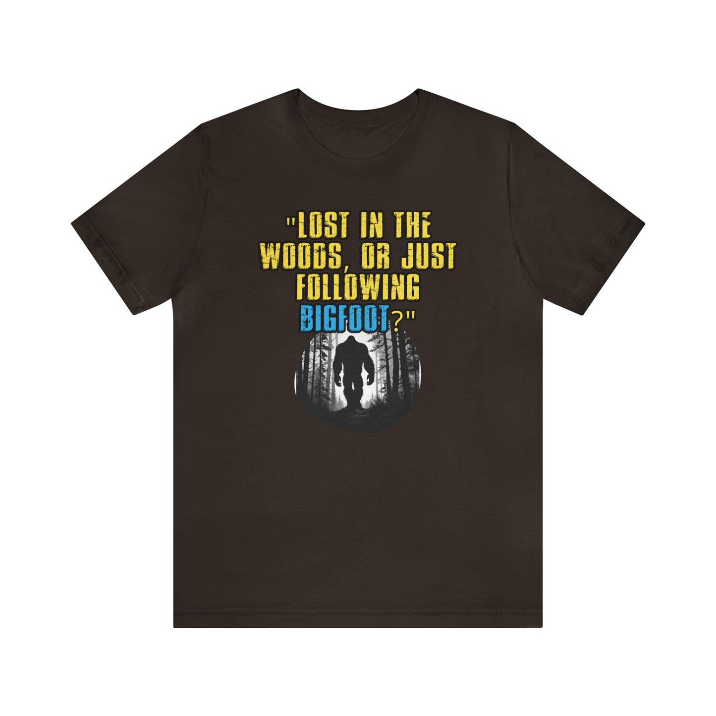 Inspirational Bigfoot Unisex Jersey Short Sleeve Tee Wisdom Wear, Yeti Motivational Apparel gift, Life's Adventure Quips Shirt, 07