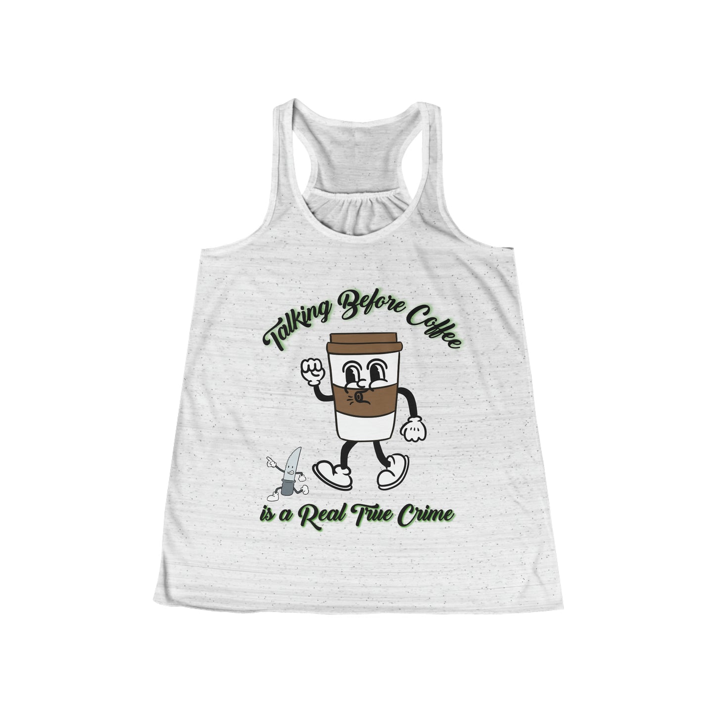 Women's Flowy Racerback Tank - Animated Coffee Cup | Talking Before Coffee True Crime Tee | Coffee Lover Gift