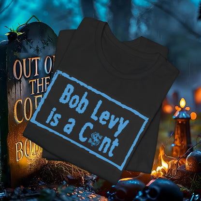 Bob Levy Is C$nt #levyverse In Multiple Sizes