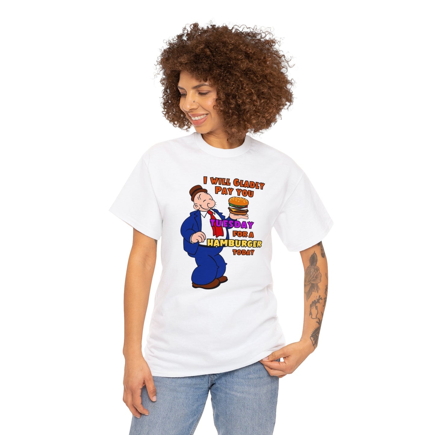 Popeye's Friend Wimpy, I will gladly pay you Tuesday For a Hamburger today Unisex Heavy Cotton Tee